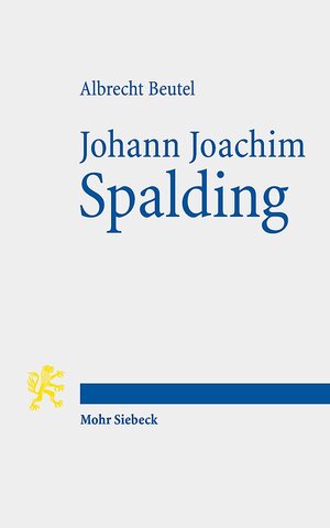 Buchcover Johann Joachim Spalding | Albrecht Beutel | EAN 9783161532665 | ISBN 3-16-153266-X | ISBN 978-3-16-153266-5