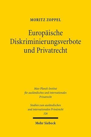 Buchcover Europäische Diskriminierungsverbote und Privatrecht | Moritz Zoppel | EAN 9783161532986 | ISBN 3-16-153298-8 | ISBN 978-3-16-153298-6
