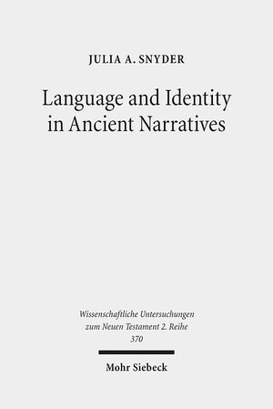 Buchcover Language and Identity in Ancient Narratives | Julia A. Snyder | EAN 9783161533303 | ISBN 3-16-153330-5 | ISBN 978-3-16-153330-3