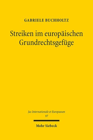 Buchcover Streiken im europäischen Grundrechtsgefüge | Gabriele Buchholtz | EAN 9783161535307 | ISBN 3-16-153530-8 | ISBN 978-3-16-153530-7