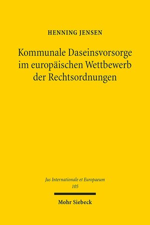 Buchcover Kommunale Daseinsvorsorge im europäischen Wettbewerb der Rechtsordnungen | Henning Jensen | EAN 9783161536496 | ISBN 3-16-153649-5 | ISBN 978-3-16-153649-6