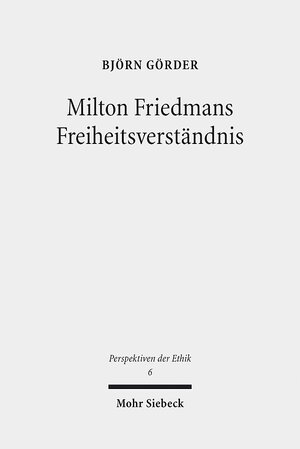 Buchcover Milton Friedmans Freiheitsverständnis | Björn Görder | EAN 9783161537486 | ISBN 3-16-153748-3 | ISBN 978-3-16-153748-6