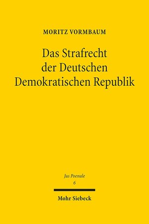 Buchcover Das Strafrecht der Deutschen Demokratischen Republik | Moritz Vormbaum | EAN 9783161537783 | ISBN 3-16-153778-5 | ISBN 978-3-16-153778-3