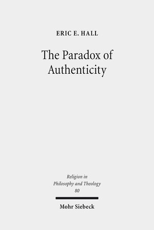 Buchcover The Paradox of Authenticity | Eric E. Hall | EAN 9783161538636 | ISBN 3-16-153863-3 | ISBN 978-3-16-153863-6