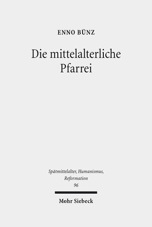 Buchcover Die mittelalterliche Pfarrei | Enno Bünz | EAN 9783161538742 | ISBN 3-16-153874-9 | ISBN 978-3-16-153874-2