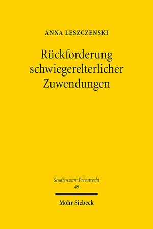 Buchcover Rückforderung schwiegerelterlicher Zuwendungen | Anna Leszczenski | EAN 9783161540394 | ISBN 3-16-154039-5 | ISBN 978-3-16-154039-4