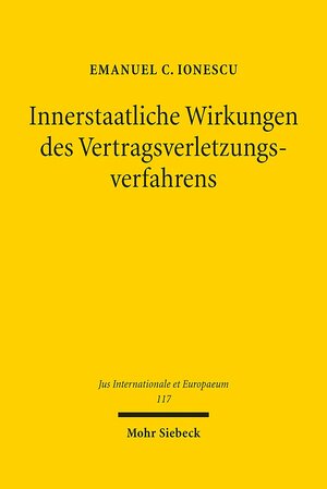 Buchcover Innerstaatliche Wirkungen des Vertragsverletzungsverfahrens | Emanuel C. Ionescu | EAN 9783161540905 | ISBN 3-16-154090-5 | ISBN 978-3-16-154090-5