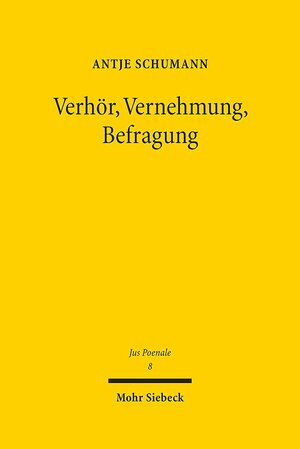 Buchcover Verhör, Vernehmung, Befragung | Antje Schumann | EAN 9783161541032 | ISBN 3-16-154103-0 | ISBN 978-3-16-154103-2