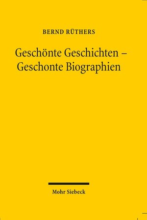 Buchcover Geschönte Geschichten - Geschonte Biographien | Bernd Rüthers | EAN 9783161541162 | ISBN 3-16-154116-2 | ISBN 978-3-16-154116-2