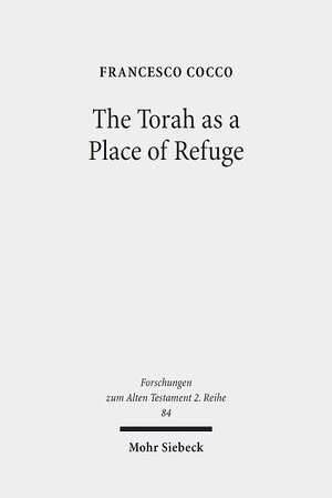 Buchcover The Torah as a Place of Refuge | Francesco Cocco | EAN 9783161541384 | ISBN 3-16-154138-3 | ISBN 978-3-16-154138-4