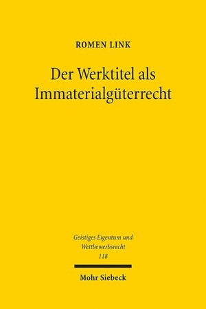 Buchcover Der Werktitel als Immaterialgüterrecht | Romen Link | EAN 9783161543715 | ISBN 3-16-154371-8 | ISBN 978-3-16-154371-5