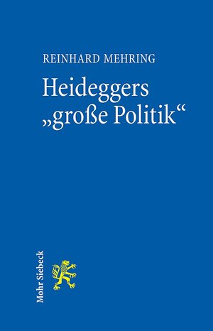 Buchcover Heideggers "große Politik" | Reinhard Mehring | EAN 9783161543746 | ISBN 3-16-154374-2 | ISBN 978-3-16-154374-6