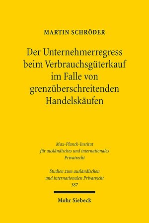 Buchcover Der Unternehmerregress beim Verbrauchsgüterkauf im Falle von grenzüberschreitenden Handelskäufen | Martin Schröder | EAN 9783161544170 | ISBN 3-16-154417-X | ISBN 978-3-16-154417-0