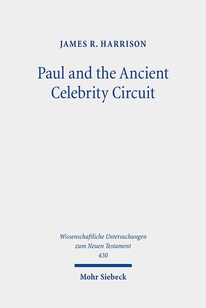 Buchcover Paul and the Ancient Celebrity Circuit | James R. Harrison | EAN 9783161546150 | ISBN 3-16-154615-6 | ISBN 978-3-16-154615-0