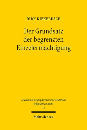 Buchcover Der Grundsatz der begrenzten Einzelermächtigung | Dirk Kiekebusch | EAN 9783161546785 | ISBN 3-16-154678-4 | ISBN 978-3-16-154678-5