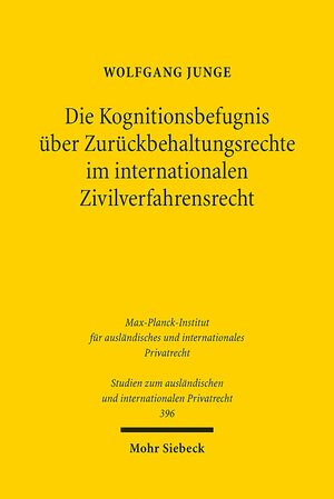Buchcover Die Kognitionsbefugnis über Zurückbehaltungsrechte im internationalen Zivilverfahrensrecht | Wolfgang Junge | EAN 9783161546846 | ISBN 3-16-154684-9 | ISBN 978-3-16-154684-6