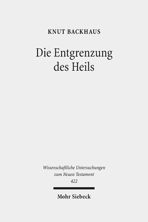Buchcover Die Entgrenzung des Heils | Knut Backhaus | EAN 9783161546877 | ISBN 3-16-154687-3 | ISBN 978-3-16-154687-7