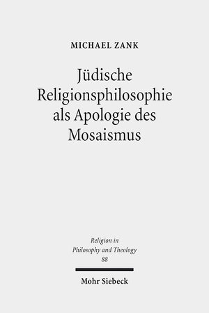 Buchcover Jüdische Religionsphilosophie als Apologie des Mosaismus | Michael Zank | EAN 9783161547331 | ISBN 3-16-154733-0 | ISBN 978-3-16-154733-1