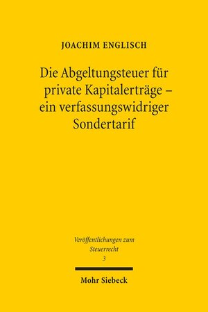 Buchcover Die Abgeltungsteuer für private Kapitalerträge - ein verfassungswidriger Sondertarif | Joachim Englisch | EAN 9783161548055 | ISBN 3-16-154805-1 | ISBN 978-3-16-154805-5