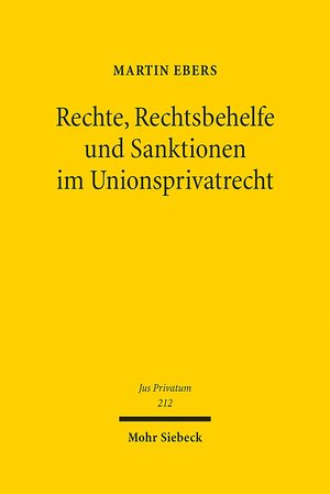 Buchcover Rechte, Rechtsbehelfe und Sanktionen im Unionsprivatrecht | Martin Ebers | EAN 9783161548703 | ISBN 3-16-154870-1 | ISBN 978-3-16-154870-3
