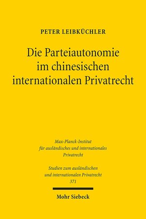 Buchcover Die Parteiautonomie im chinesischen internationalen Privatrecht | Peter Leibküchler | EAN 9783161549670 | ISBN 3-16-154967-8 | ISBN 978-3-16-154967-0