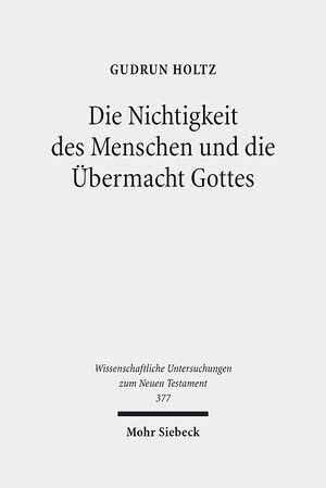 Buchcover Die Nichtigkeit des Menschen und die Übermacht Gottes | Gudrun Holtz | EAN 9783161550089 | ISBN 3-16-155008-0 | ISBN 978-3-16-155008-9