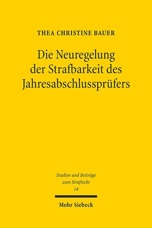 Buchcover Die Neuregelung der Strafbarkeit des Jahresabschlussprüfers | Thea Christine Bauer | EAN 9783161550737 | ISBN 3-16-155073-0 | ISBN 978-3-16-155073-7