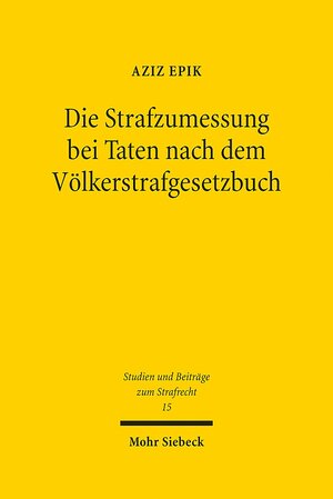 Buchcover Die Strafzumessung bei Taten nach dem Völkerstrafgesetzbuch | Aziz Epik | EAN 9783161551215 | ISBN 3-16-155121-4 | ISBN 978-3-16-155121-5