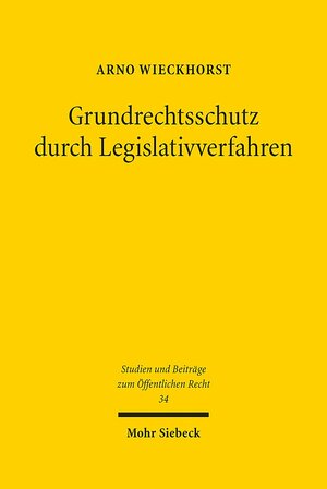 Buchcover Grundrechtsschutz durch Legislativverfahren | Arno Wieckhorst | EAN 9783161552083 | ISBN 3-16-155208-3 | ISBN 978-3-16-155208-3