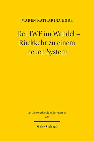 Buchcover Der IWF im Wandel - Rückkehr zu einem neuen System | Maren Katharina Bode | EAN 9783161552120 | ISBN 3-16-155212-1 | ISBN 978-3-16-155212-0