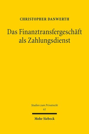 Buchcover Das Finanztransfergeschäft als Zahlungsdienst | Christopher Danwerth | EAN 9783161552144 | ISBN 3-16-155214-8 | ISBN 978-3-16-155214-4
