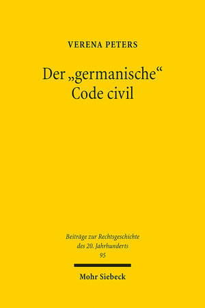 Buchcover Der "germanische" Code civil | Verena Peters | EAN 9783161552199 | ISBN 3-16-155219-9 | ISBN 978-3-16-155219-9