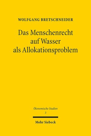 Buchcover Das Menschenrecht auf Wasser als Allokationsproblem | Wolfgang Bretschneider | EAN 9783161552991 | ISBN 3-16-155299-7 | ISBN 978-3-16-155299-1
