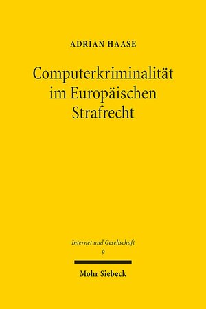 Buchcover Computerkriminalität im Europäischen Strafrecht | Adrian Haase | EAN 9783161554063 | ISBN 3-16-155406-X | ISBN 978-3-16-155406-3