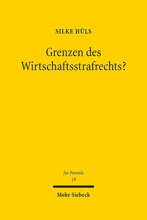 Buchcover Grenzen des Wirtschaftsstrafrechts? | Silke Hüls | EAN 9783161554780 | ISBN 3-16-155478-7 | ISBN 978-3-16-155478-0