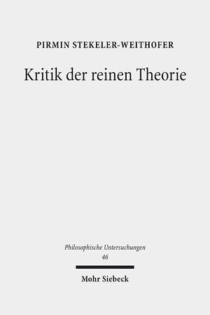 Buchcover Kritik der reinen Theorie | Pirmin Stekeler-Weithofer | EAN 9783161557873 | ISBN 3-16-155787-5 | ISBN 978-3-16-155787-3