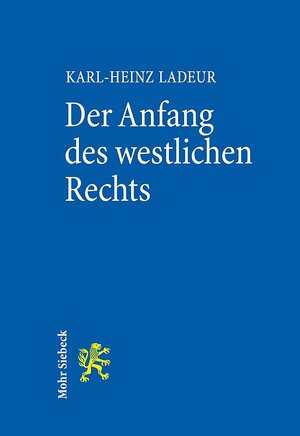 Buchcover Der Anfang des westlichen Rechts | Karl-Heinz Ladeur | EAN 9783161559273 | ISBN 3-16-155927-4 | ISBN 978-3-16-155927-3