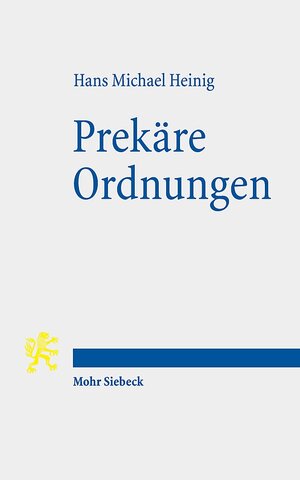 Buchcover Prekäre Ordnungen | Hans Michael Heinig | EAN 9783161562174 | ISBN 3-16-156217-8 | ISBN 978-3-16-156217-4