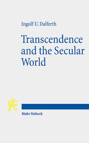 Buchcover Transcendence and the Secular World | Ingolf U. Dalferth | EAN 9783161563300 | ISBN 3-16-156330-1 | ISBN 978-3-16-156330-0