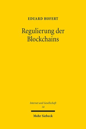 Buchcover Regulierung der Blockchains | Eduard Hofert | EAN 9783161563911 | ISBN 3-16-156391-3 | ISBN 978-3-16-156391-1