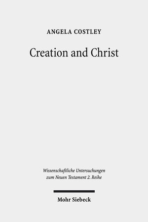 Buchcover Creation and Christ | Angela Costley | EAN 9783161565021 | ISBN 3-16-156502-9 | ISBN 978-3-16-156502-1