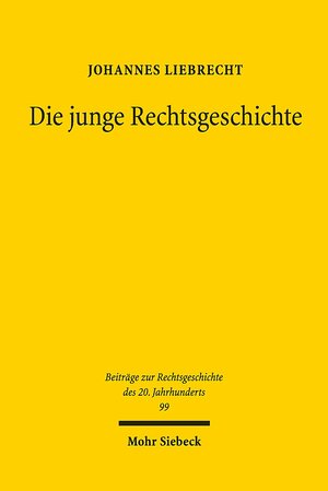 Buchcover Die junge Rechtsgeschichte | Johannes Liebrecht | EAN 9783161565465 | ISBN 3-16-156546-0 | ISBN 978-3-16-156546-5