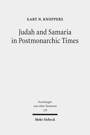 Buchcover Judah and Samaria in Postmonarchic Times | Gary N. Knoppers | EAN 9783161568046 | ISBN 3-16-156804-4 | ISBN 978-3-16-156804-6