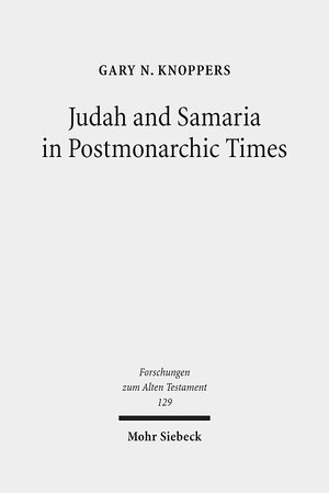 Buchcover Judah and Samaria in Postmonarchic Times | Gary N. Knoppers | EAN 9783161568053 | ISBN 3-16-156805-2 | ISBN 978-3-16-156805-3