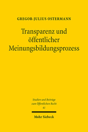 Buchcover Transparenz und öffentlicher Meinungsbildungsprozess | Gregor-Julius Ostermann | EAN 9783161568091 | ISBN 3-16-156809-5 | ISBN 978-3-16-156809-1