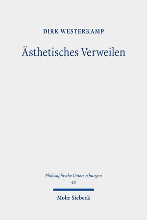 Buchcover Ästhetisches Verweilen | Dirk Westerkamp | EAN 9783161569227 | ISBN 3-16-156922-9 | ISBN 978-3-16-156922-7