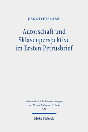 Buchcover Autorschaft und Sklavenperspektive im Ersten Petrusbrief | Jisk Steetskamp | EAN 9783161569548 | ISBN 3-16-156954-7 | ISBN 978-3-16-156954-8