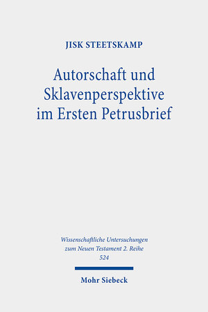 Buchcover Autorschaft und Sklavenperspektive im Ersten Petrusbrief | Jisk Steetskamp | EAN 9783161569555 | ISBN 3-16-156955-5 | ISBN 978-3-16-156955-5