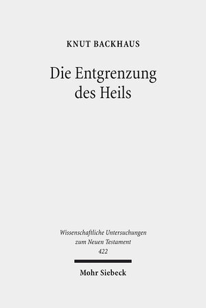 Buchcover Die Entgrenzung des Heils | Knut Backhaus | EAN 9783161569913 | ISBN 3-16-156991-1 | ISBN 978-3-16-156991-3
