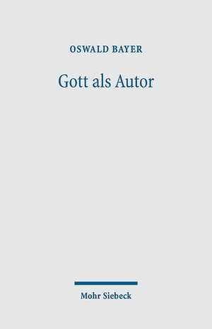 Buchcover Gott als Autor | Oswald Bayer | EAN 9783161570049 | ISBN 3-16-157004-9 | ISBN 978-3-16-157004-9